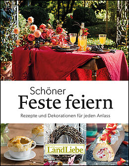 Fester Einband Schöner Feste feiern von Fotografen und Mitwirkenden der LandLiebe Mit Autorinnen