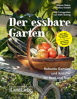 Fester Einband Der essbare Garten von Sabine Reber, Markus Kobelt