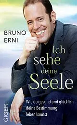 Fester Einband Ich sehe deine Seele von Bruno Erni