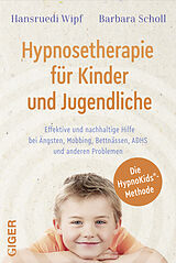 Broschiert Hypnosetherapie für Kinder und Jugendliche von Hansruedi Wipf, Barbara Scholl