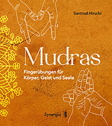 Kartonierter Einband Mudras - Fingerübungen für Körper, Geist und Seele von Gertrud Hirschi