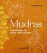 Kartonierter Einband Mudras - Fingerübungen für Körper, Geist und Seele von Gertrud Hirschi