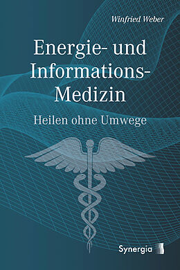 Kartonierter Einband Energie- und Informations-Medizin von Dr. Winfried Weber