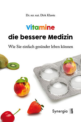 Kartonierter Einband Vitamine die bessere Medizin von Dr. rer. nat., Dirk Klante