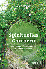 Fester Einband Spirituelles Gärtnern von Silvio Waser