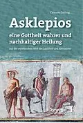 E-Book (epub) Asklepios, eine Gottheit wahrer und nachhaltiger Heilung von Clemens Zerling
