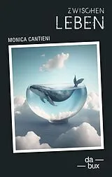 Kartonierter Einband Zwischen Leben von Monica Cantieni