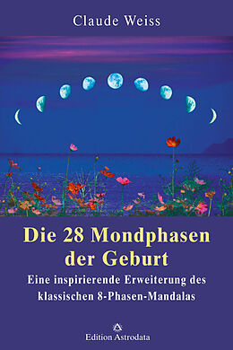 Kartonierter Einband Die 28 Mondphasen der Geburt von Claude Weiss