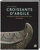 Fester Einband Croissants dArgile von Kurt Derungs