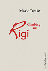 Fester Einband Climbing the Rigi von Mark Twain