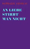 E-Book (epub) An Liebe stirbt man nicht von Nathalie Azoulai