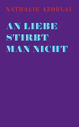 E-Book (epub) An Liebe stirbt man nicht von Nathalie Azoulai