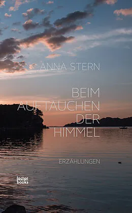 E-Book (epub) Beim Auftauchen der Himmel von Anna Stern