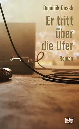 E-Book (epub) Er tritt über die Ufer von Dominik Dusek