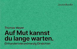 Kartonierter Einband Auf Mut kannst Du lange warten. von Thomas Meyer