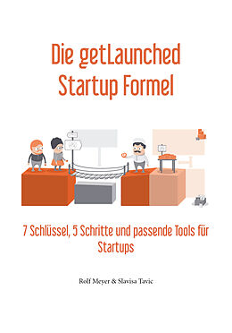 Kartonierter Einband Die getLaunched Startup Formel von Slavisa Tavic, Rolf Meyer