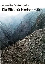 Fester Einband Die Bibel für Kinder erzählt von Abrascha Stutschinsky
