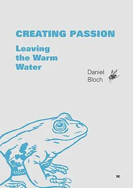 E-Book (epub) Creating Passion - Leaving the warm water von Daniel Bloch, Benjamin Güdel, Eva Zurbriggen