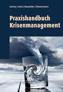Kartonierter Einband Praxishandbuch Krisenmanagement von Beda Sartory, Patrick Senn, Bettina Zimmermann