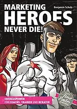Kartonierter Einband (Kt) Marketing-Heroes never die! von Benjamin Schulz