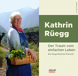 Fester Einband Kathrin Rüegg: Der Traum vom einfachen Leben von Urs-Heinz Naegeli