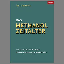 E-Book (epub) Das Methanol Zeitalter von Urs A. Weidmann
