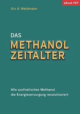 E-Book (pdf) Das Methanol Zeitalter von Urs A. Weidmann
