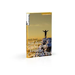 E-Book (epub) Auf dem Gipfel gibt's keinen Capuccino von Heidi Sand