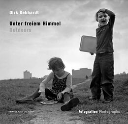 Fester Einband Unter freiem Himmel / Outdoors von Dirk Gebhardt, Stefan Koldehoff, Nora Koldehoff