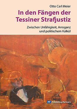 E-Book (epub) In den Fängen der Tessiner Strafjustiz von Otto Carl Meier