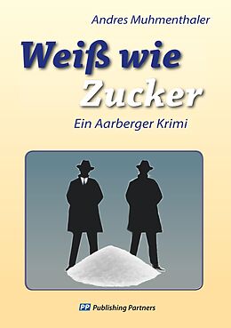 E-Book (epub) Weiß wie Zucker von Andres Muhmenthaler