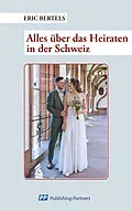 E-Book (epub) Alles über das Heiraten in der Schweiz von Eric Bertels