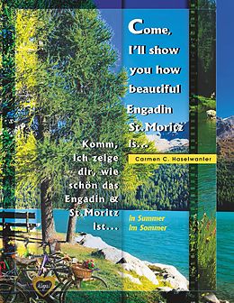 eBook (epub) Come, I'll show you how beautiful Engadin St.Moritz is... in Summer de Carmen C. Haselwanter