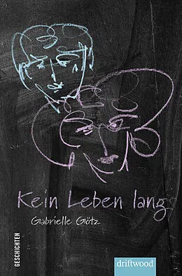 E-Book (epub) Kein Leben lang von Gabrielle Götz