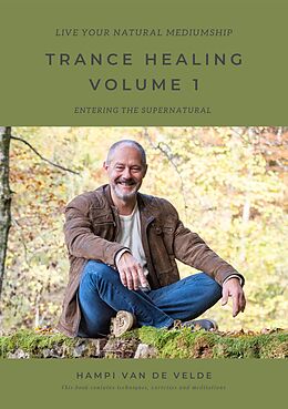 E-Book (epub) TRANCE HEALING VOLUME 1 - Live your natural mediumship von Hampi van de Velde