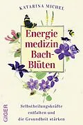 E-Book (epub) Energiemedizin Bach-Blüten von Katarina Michel