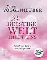 E-Book (epub) Die geistige Welt hilft uns von Pascal Voggenhuber
