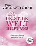 E-Book (epub) Die geistige Welt hilft uns von Pascal Voggenhuber