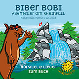 Audio CD (CD/SACD) BIBER BOBI - Abenteuer am Rheinfall von Ruth Petitjean-Plattner