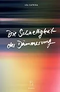 E-Book (epub) Die Schnelligkeit der Dämmerung von Lea Catrina
