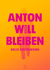 Fester Einband Anton will bleiben von Nelio Biedermann
