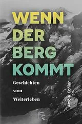 Fester Einband Wenn der Berg kommt von Anicia Kohler