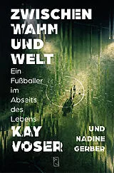Fester Einband Zwischen Wahn und Welt von Nadine Gerber, Kay Voser