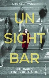 Fester Einband Unsichtbar von Sharleen Wüest