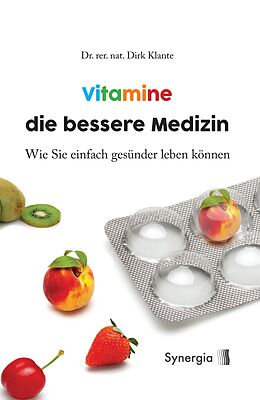 E-Book (epub) Vitamine die bessere Medizin von Dr. rer. nat., Dirk Klante