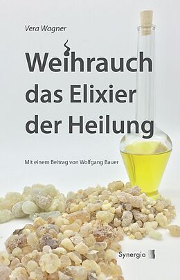 E-Book (epub) Weihrauch das Elixier der Heilung von Vera Wagner