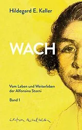 Fester Einband WACH. Vom Leben und Weiterleben der Alfonsina Storni von Hildegard E. Keller