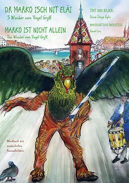 Fester Einband Marko ist nicht allein - Das Wunder vom "Vogel Gryff" - Werkbuch mit zusätzlichen Ausmalbildern von Dunia Idoya Eglin