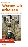 E-Book (epub) Warum wir arbeiten von Benedikt Weibel