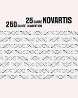Fester Einband 25 Jahre Novartis  250 Jahre Innovation von Walter Dettwiler